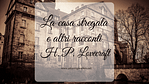 La casa stregata e altri racconti, di H. P. Lovecraft