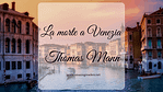 La morte a Venezia, di Thomas Mann