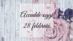 Accadde oggi: 28 febbraio
