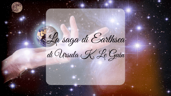 La saga di Earthsea, di Ursula K. Le Guin