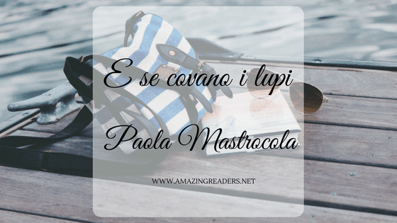 E se covano i lupi, di Paola Mastrocola