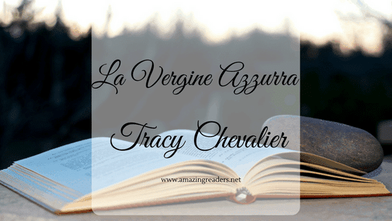 La Vergine Azzurra, di Tracy Chevalier