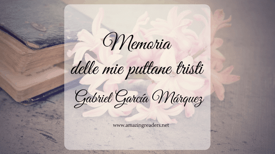 Memoria delle mie puttane tristi, di Gabriel García Márquez