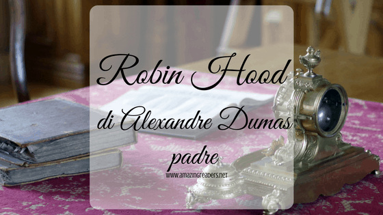 Robin Hood, di Alexandre Dumas padre