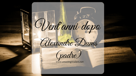 Vent'anni dopo, di Alexandre Dumas padre