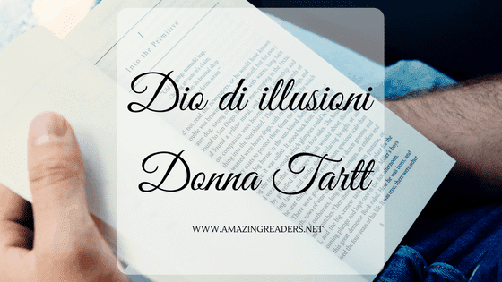 Dio di illusioni, di Donna Tartt