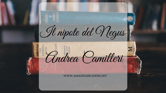 Il nipote del Negus, di Andrea Camilleri