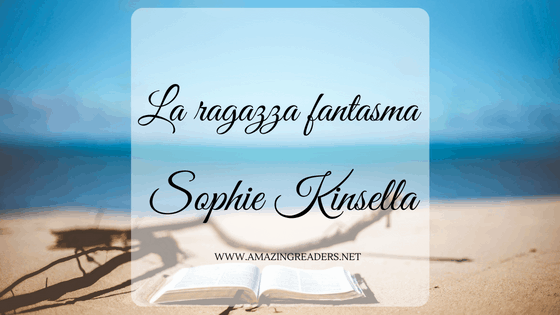 La ragazza fantasma, di Sophie Kinsella