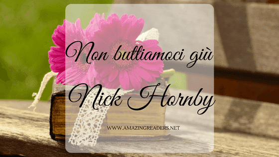 Non buttiamoci giù, di Nick Hornby