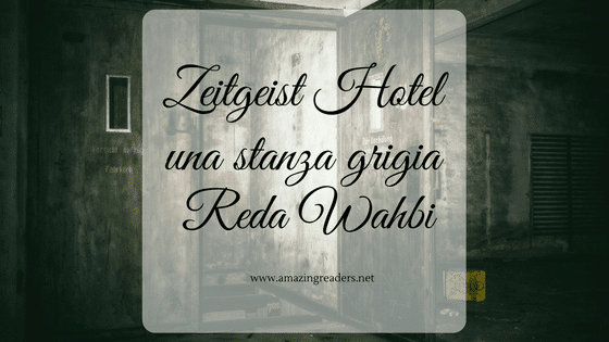 Zeitgeist Hotel: una stanza grigia, di Reda Wahbi