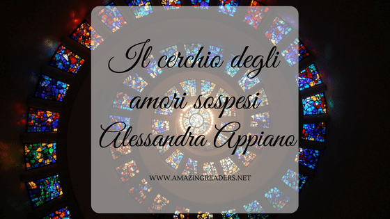 Il cerchio degli amori sospesi, di Alessandra Appiano