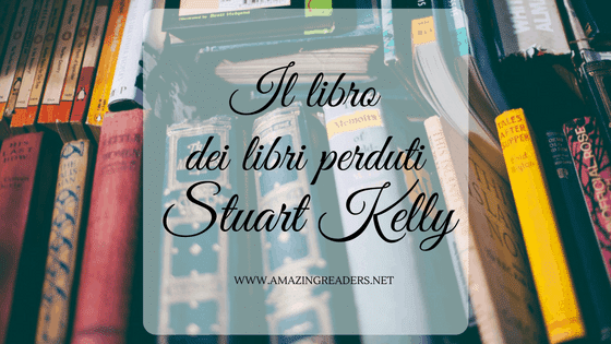 Il libro dei libri perduti, di Stuart Kelly