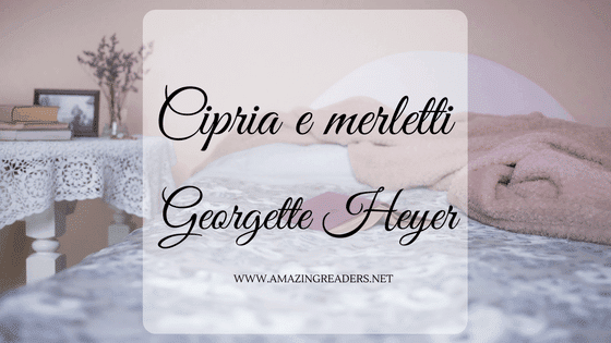 Cipria e merletti, di Georgette Heyer