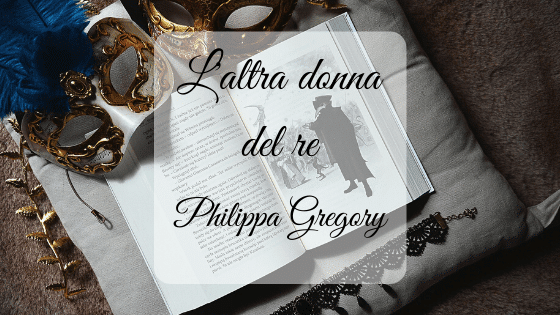 L'altra donna del re, di Philippa Gregory