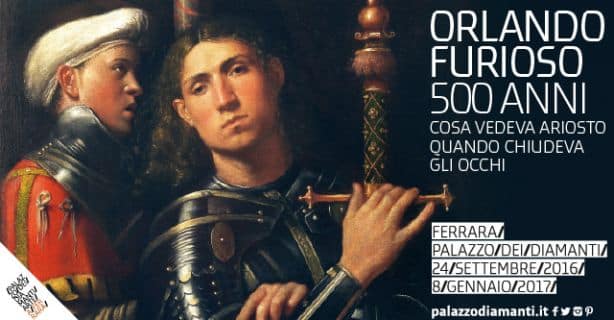 Orlando Furioso 500 anni. Cosa vedeva Ariosto quando chiudeva gli occhi