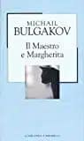 Il Maestro e Margherita, di Michail Bulgakov