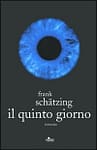 Il quinto giorno, di Frank Schätzing